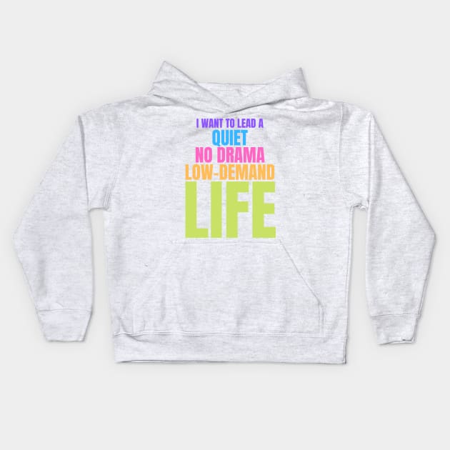 Autism Memes I Want to Lead a Quiet No Drama Low Demand Life Kids Hoodie by nathalieaynie